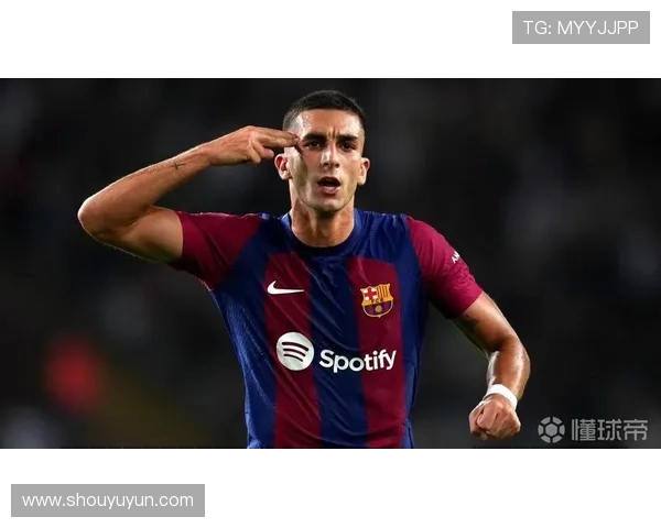 巴萨进攻线用人荒 费兰-托雷斯因伤缺席困扰球队攻击力